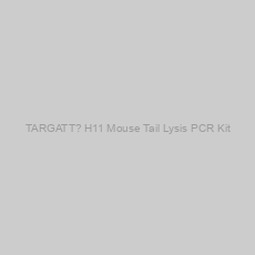 Image of TARGATT? H11 Mouse Tail Lysis PCR Kit